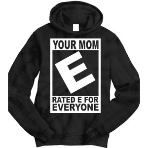 Funny Your Mom Rated E For Everyone Tie Dye Hoodie