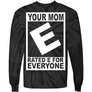 Funny Your Mom Rated E For Everyone Tie-Dye Long Sleeve Shirt