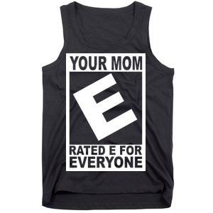 Funny Your Mom Rated E For Everyone Tank Top