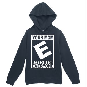 Funny Your Mom Rated E For Everyone Urban Pullover Hoodie