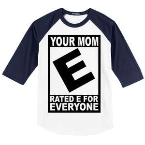 Funny Your Mom Rated E For Everyone Baseball Sleeve Shirt