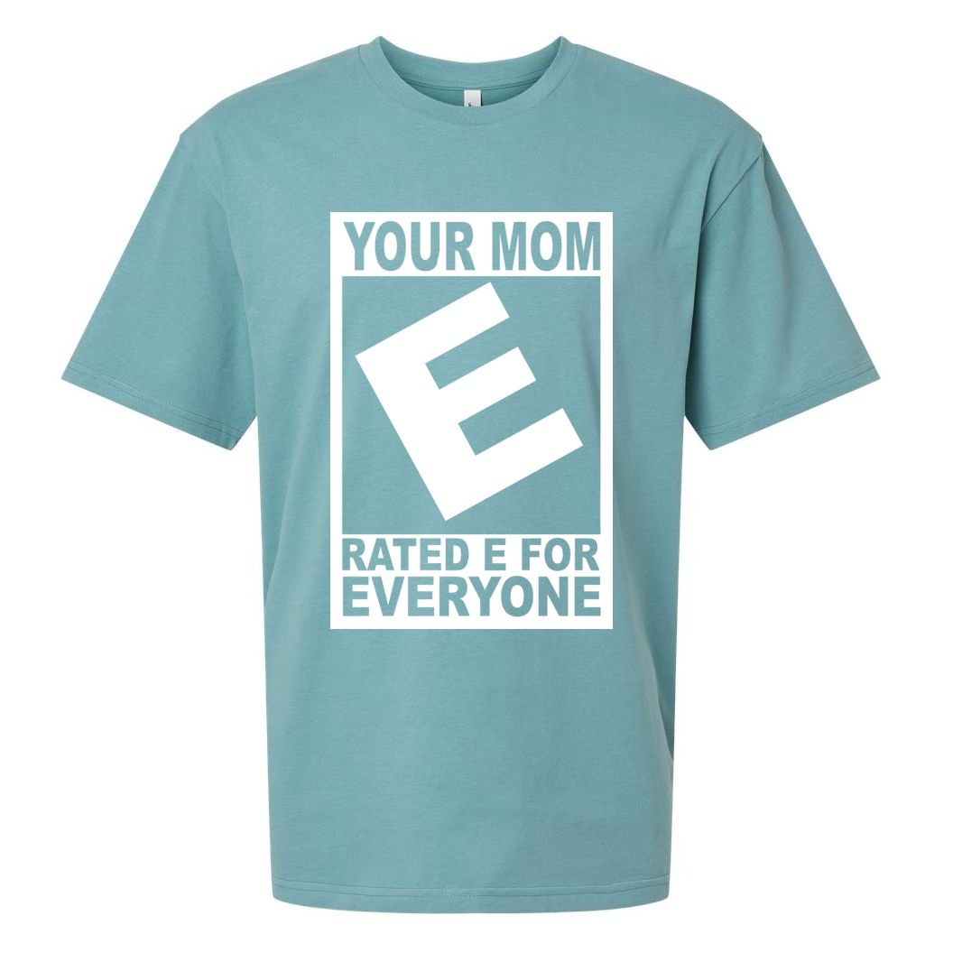 Funny Your Mom Rated E For Everyone Sueded Cloud Jersey T-Shirt