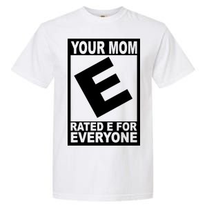 Funny Your Mom Rated E For Everyone Garment-Dyed Heavyweight T-Shirt