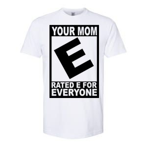 Funny Your Mom Rated E For Everyone Softstyle CVC T-Shirt