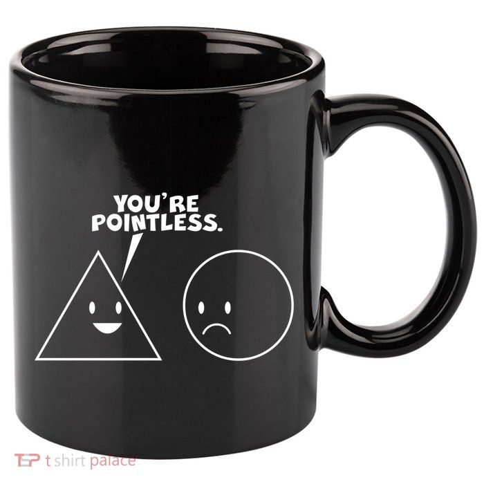 Funny You're Pointless 11oz C Handle Ceramic Mug