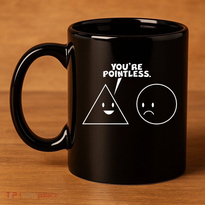 Funny You're Pointless 11oz C Handle Ceramic Mug
