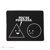 Funny You're Pointless Mousepad