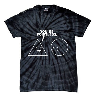 Funny You're Pointless Tie-Dye T-Shirt