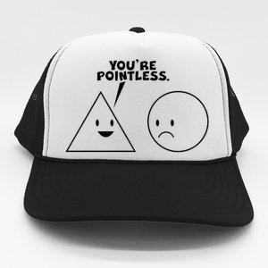 Funny You're Pointless Trucker Hat