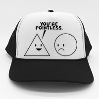 Funny You're Pointless Trucker Hat