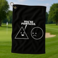 Funny You're Pointless Golf Towel