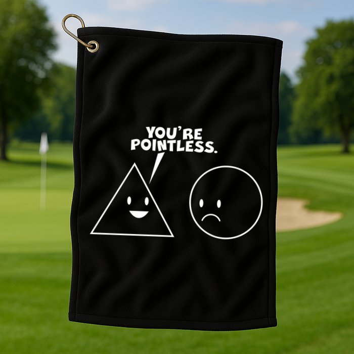Funny You're Pointless Golf Towel