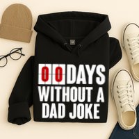Funny Zero 0 Days Without A Dad Joke Hoodie