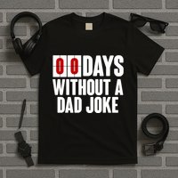 Funny Zero 0 Days Without A Dad Joke T-Shirt