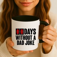 Funny Zero 0 Days Without A Dad Joke Mug