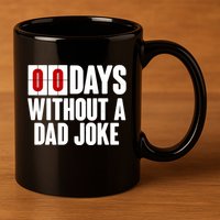 Funny Zero 0 Days Without A Dad Joke 11oz C Handle Ceramic Mug