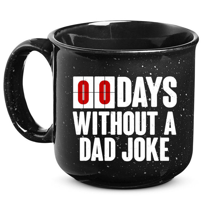 Funny Zero 0 Days Without A Dad Joke 15oz Campfire Ceramic Mug