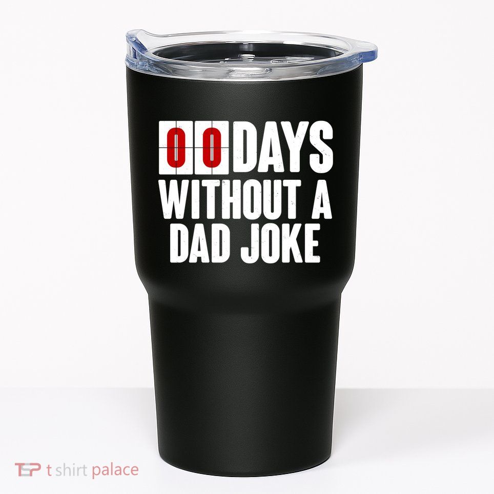Funny Zero 0 Days Without A Dad Joke Tumbler