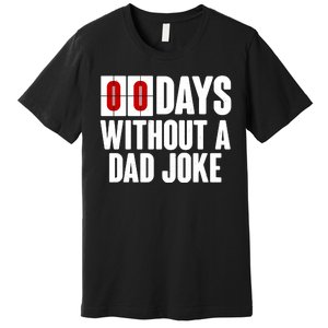 Funny Zero 0 Days Without A Dad Joke Premium T-Shirt