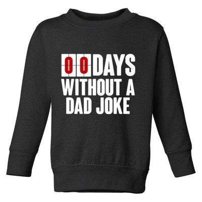 Funny Zero 0 Days Without A Dad Joke Toddler Sweatshirt