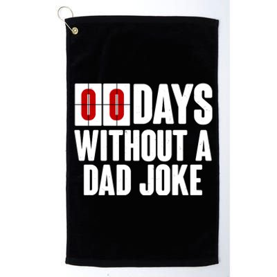 Funny Zero 0 Days Without A Dad Joke Platinum Collection Golf Towel