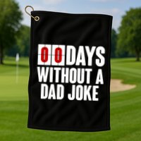 Funny Zero 0 Days Without A Dad Joke Golf Towel