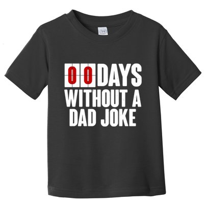 Funny Zero 0 Days Without A Dad Joke Toddler T-Shirt