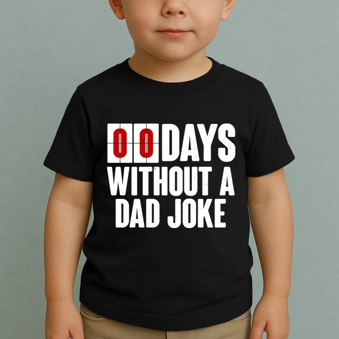 Funny Zero 0 Days Without A Dad Joke Toddler T-Shirt