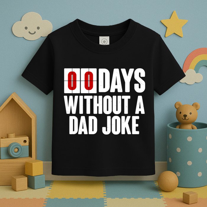 Funny Zero 0 Days Without A Dad Joke Toddler T-Shirt