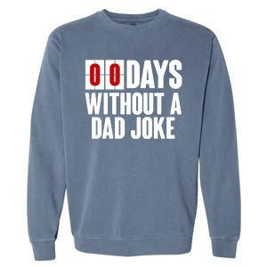 Funny Zero 0 Days Without A Dad Joke Garment-Dyed Sweatshirt