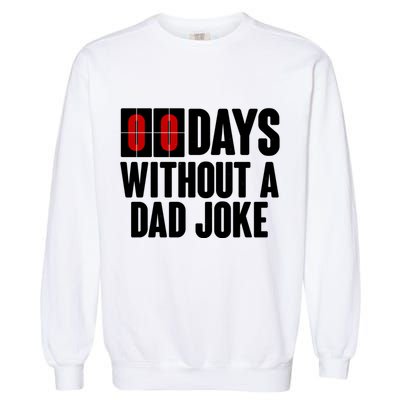 Funny Zero 0 Days Without A Dad Joke Garment-Dyed Sweatshirt