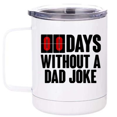 Funny Zero 0 Days Without A Dad Joke 12 oz Stainless Steel Tumbler Cup