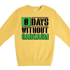 Funny Zero Days Without Sarcasm  Premium Crewneck Sweatshirt