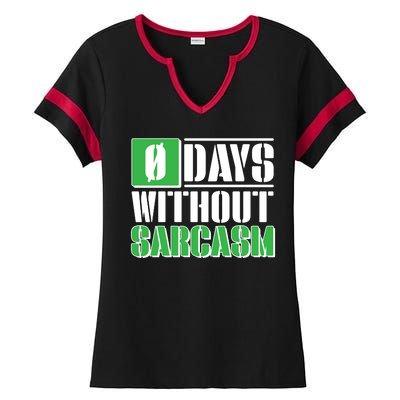 Funny Zero Days Without Sarcasm  Ladies Halftime Notch Neck Tee