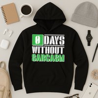 Funny Zero Days Without Sarcasm  Hoodie