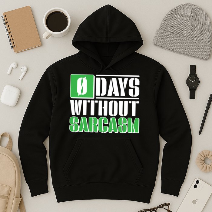 Funny Zero Days Without Sarcasm  Hoodie