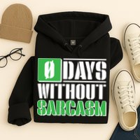 Funny Zero Days Without Sarcasm  Hoodie