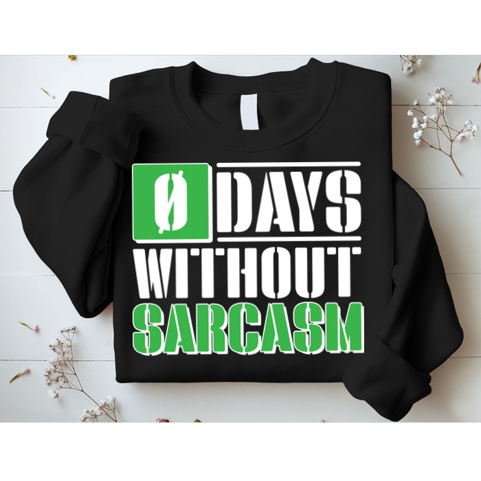 Funny Zero Days Without Sarcasm  Sweatshirt
