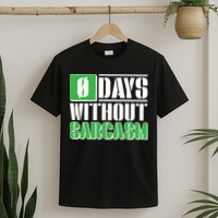 Funny Zero Days Without Sarcasm  T-Shirt