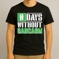 Funny Zero Days Without Sarcasm  T-Shirt