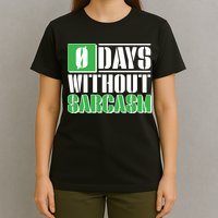Funny Zero Days Without Sarcasm  T-Shirt