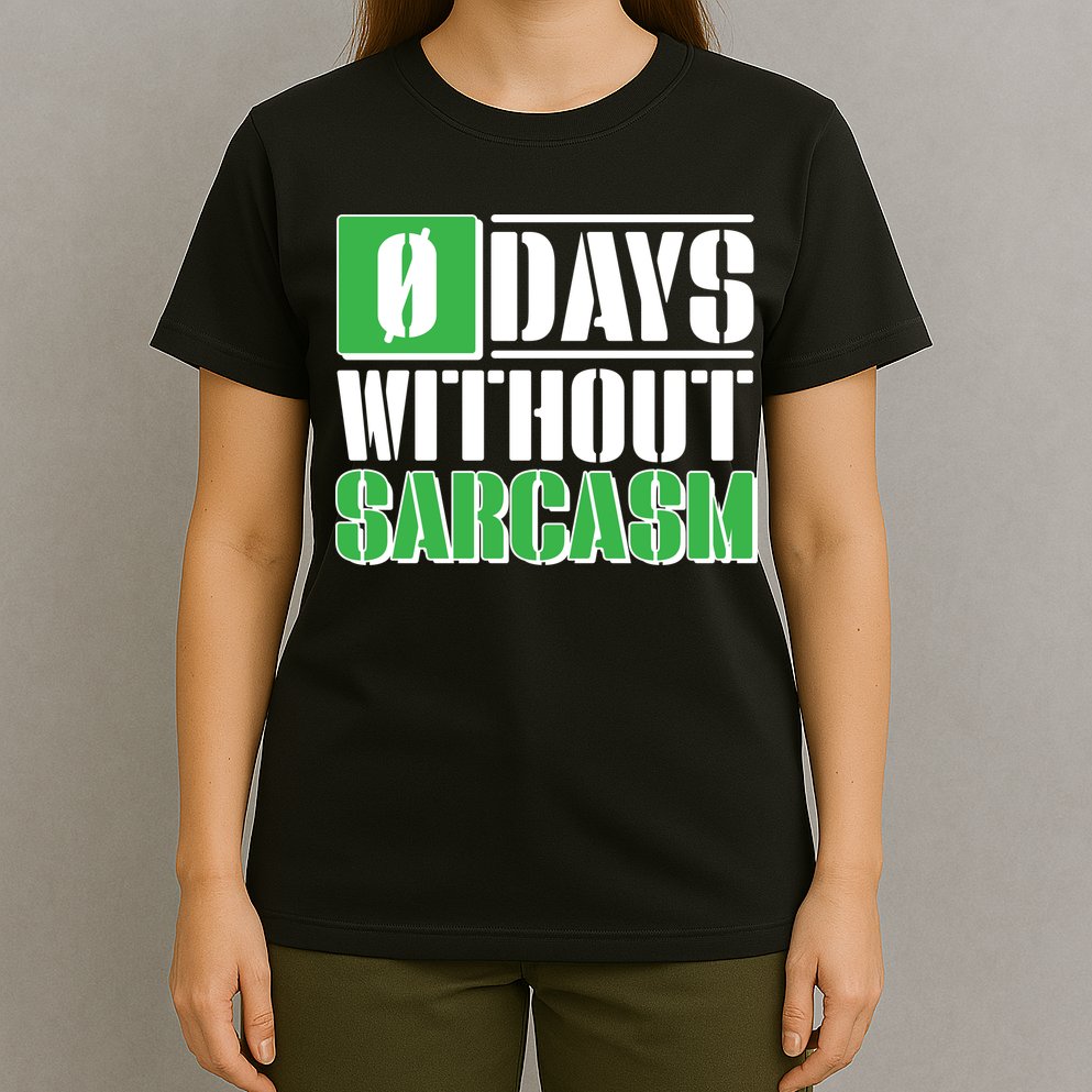 Funny Zero Days Without Sarcasm  T-Shirt