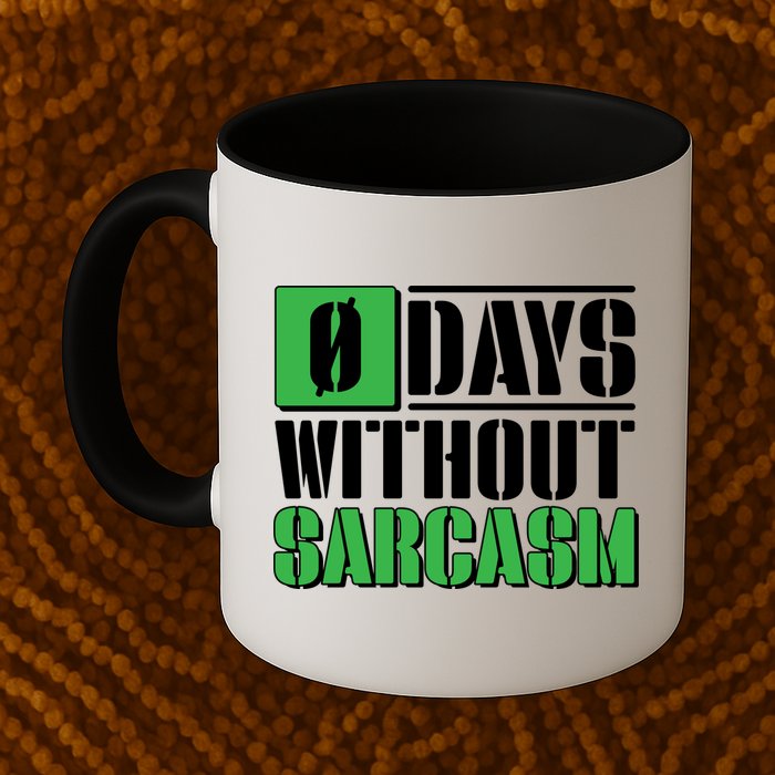 Funny Zero Days Without Sarcasm  Mug