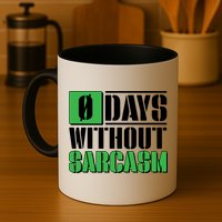 Funny Zero Days Without Sarcasm  Mug