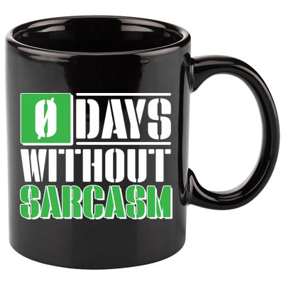 Funny Zero Days Without Sarcasm  11oz C Handle Ceramic Mug