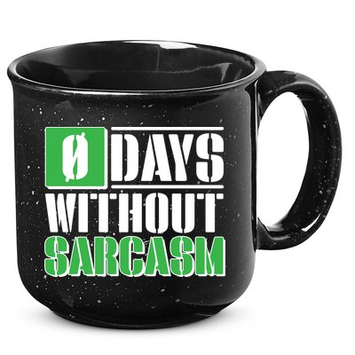 Funny Zero Days Without Sarcasm  15oz Campfire Ceramic Mug