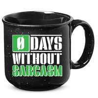 Funny Zero Days Without Sarcasm  15oz Campfire Ceramic Mug