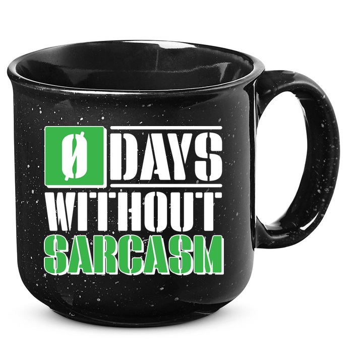 Funny Zero Days Without Sarcasm  15oz Campfire Ceramic Mug