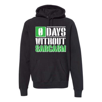 Funny Zero Days Without Sarcasm  Premium Hoodie