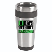 Funny Zero Days Without Sarcasm  16oz Travel Tumbler